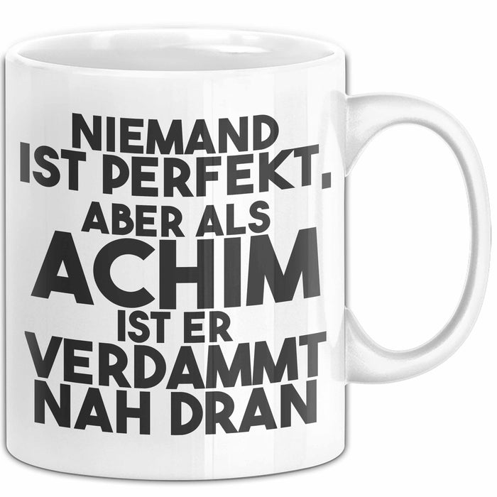 Achim Tasse Niemand Ist Perfekt, Aber Als Achim Ist Er Verdammt Nah Dran Weiß Trendation