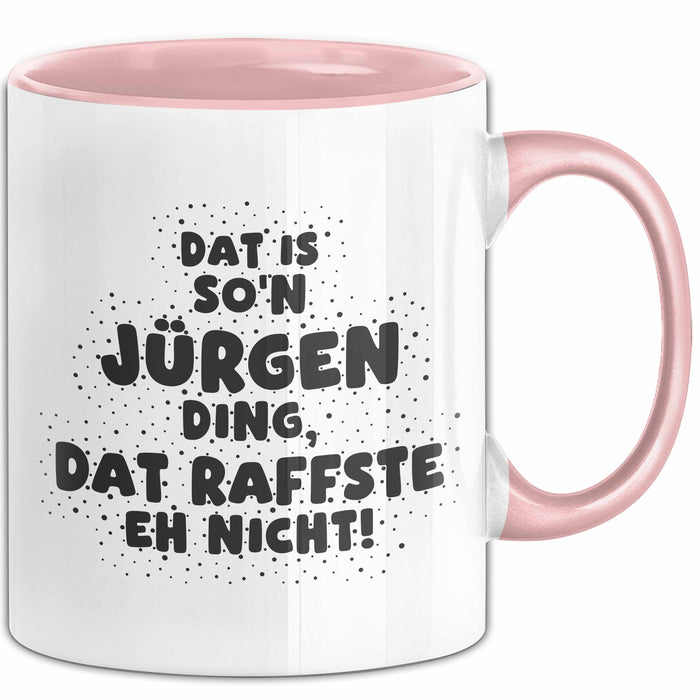 Juergen Tasse Dat Is So'n Juergen Ding, Dat Raffste Eh Nicht Geschenk