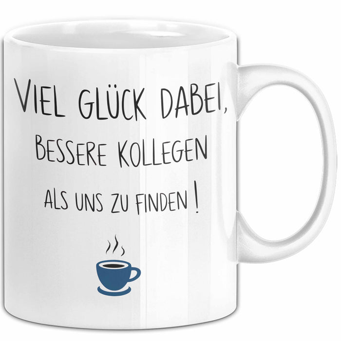 Büroarbeit Kollege Abschied Tasse Geschenk Lustige Geschenkidee Spruch Viel Glück Dabei Bessere Kollegen Als Uns Zu Finden Weiß Trendation