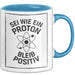 Physiklehrer Unterricht Tasse Geschenk Lustige Geschenkidee Spruch Sei Wie Ein Proton Bleib Positiv Blau Trendation