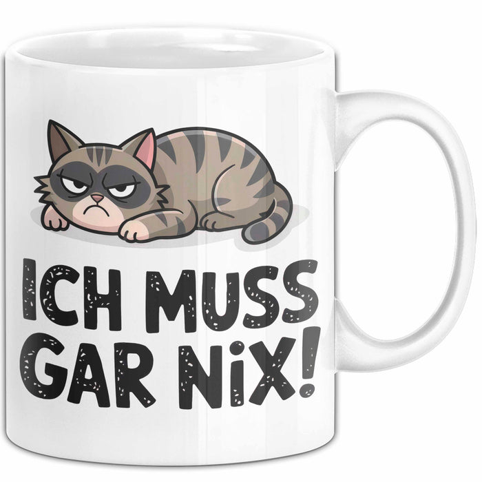 Sarkastische Katze Tier Tasse Geschenk Lustige Geschenkidee Spruch Ich Muss Gar Nix Weiß Trendation