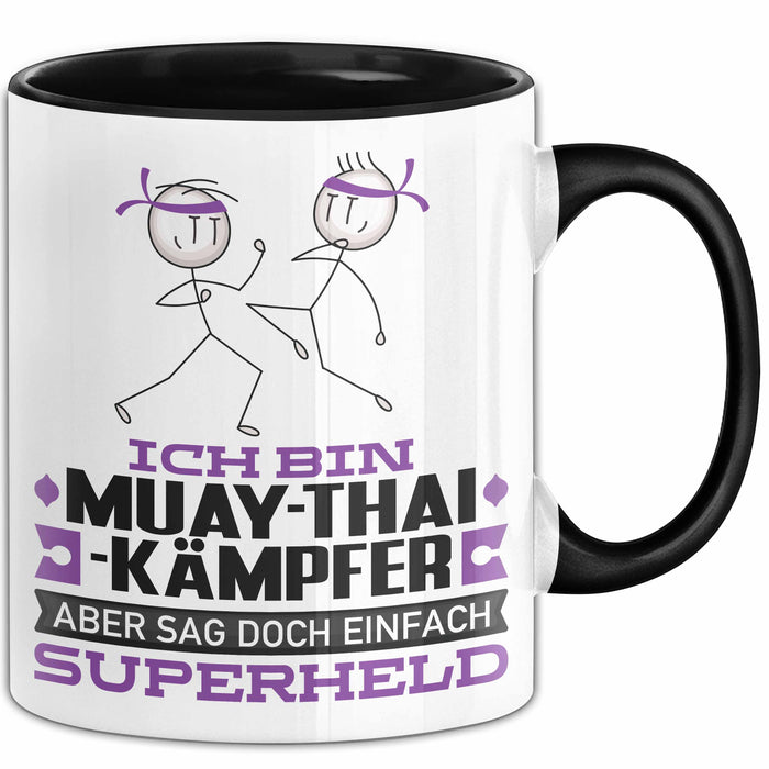 Muay-Thai-Kämpfer Geschenk Tasse Ich Bin Muay-Thai-Kämpfer Aber Sag Doch Einfach Superheld Lustige Geschenkdiee für Muay-Thai-Kämpfer Kaffee-Becher Schwarz Trendation