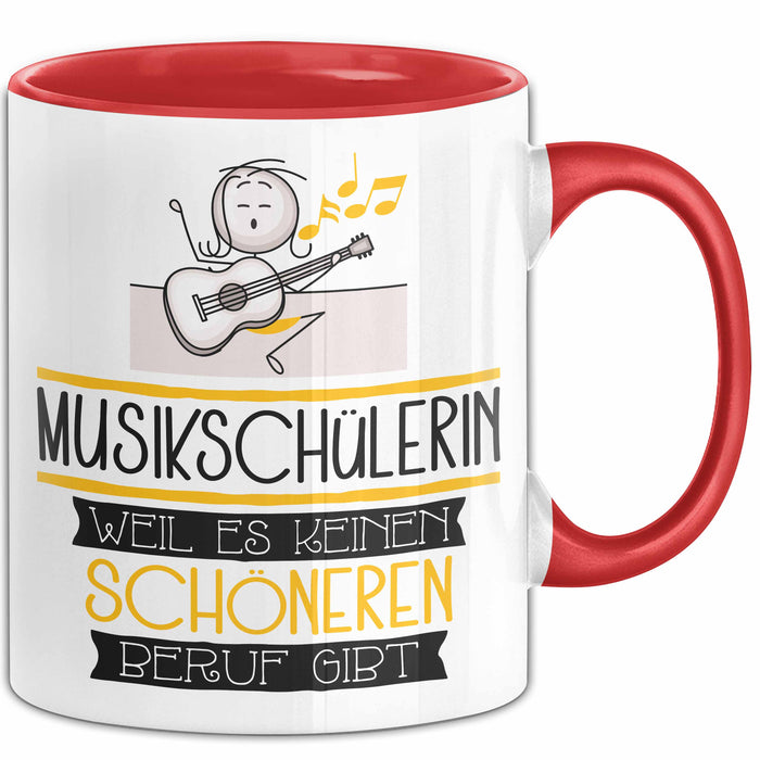 Musikschülerin Weil Es Keinen Schöneren Beruf Gibt Tasse Geschenk für Eine Musikschülerin Lustig Rot Trendation