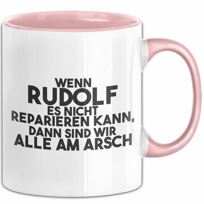 Rudolf Tasse Wenn Rudolf Nicht Repariert, Sind Wir Am Arsch Geschenk Rosa Trendation
