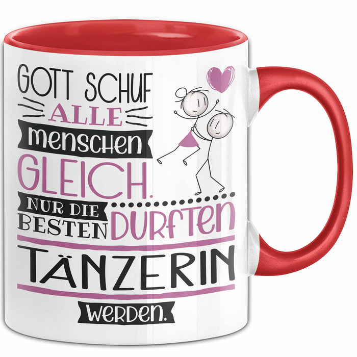 Tänzerin Geschenk Becher Tasse Gott Schuf Alle Menschen Gleich Nur Die Besten Durfeten Tänzerin Werden Geschenkidee Lustig Rot Trendation
