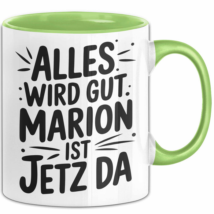 Marion Tasse Geschenk Alles Ist Gut Marion Ist Jetz Da Geschenkidee Becher mit Name Grün Trendation