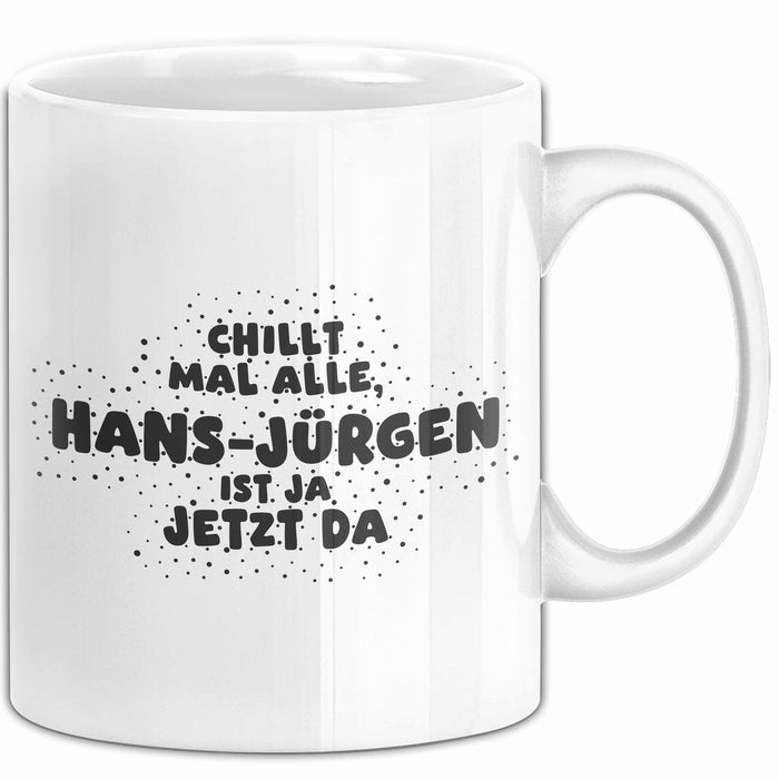 Hans-Juergen Tasse Chillt Mal Alle, Hans-Juergen Ist Ja Jetzt Da Geschenk