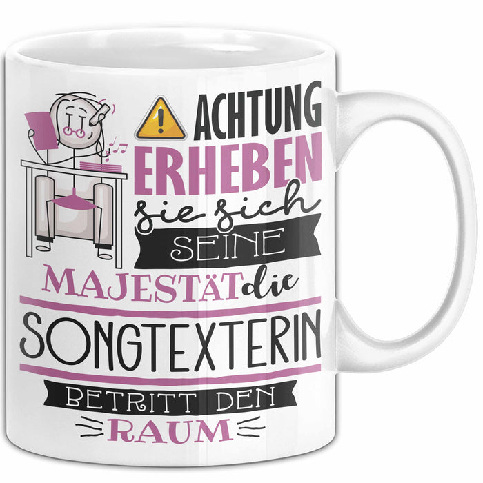 Songtexterin Tasse Geschenk Lustiger Spruch Bitte Erheben Sie Sich Seine Majestät Die Songtexterin Betritt Den Raum Weiß Trendation