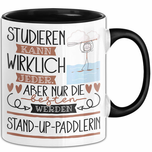 Stand-Up-Paddlerin Tasse Lustiges Geschenk Studieren Kann Wirklich Jeder Nur Die Besten Werden Stand-Up-Paddlerin Trendation