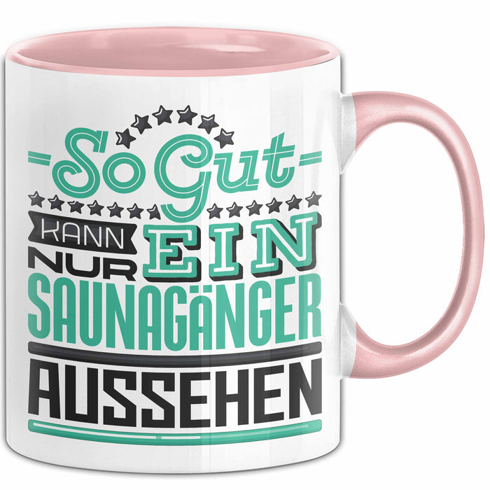 Witzige Tasse Geschenk So Gut Kann Ein Saunagänger Aussehen Rosa Trendation