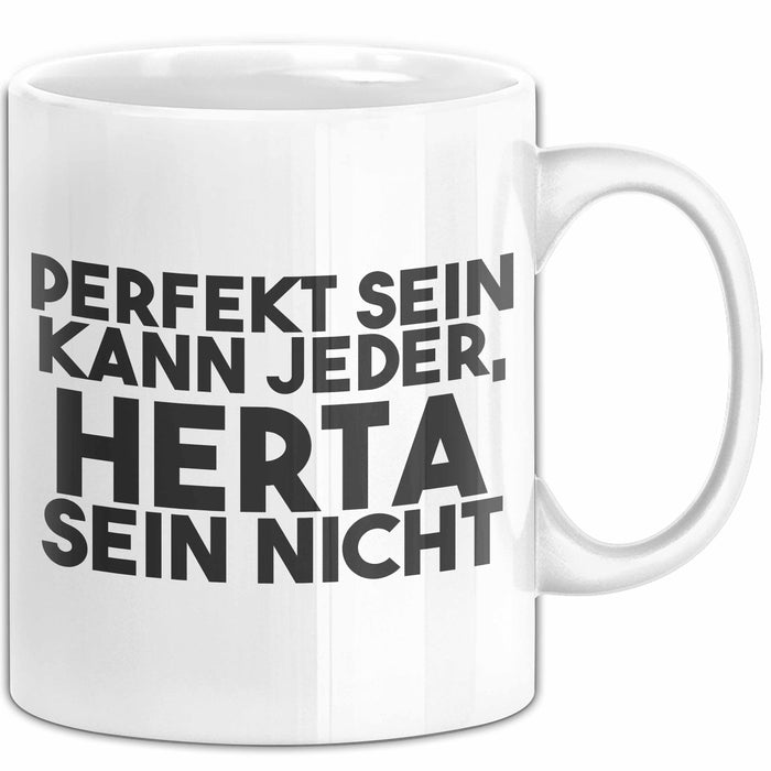 Herta Tasse Perfekt Sein Kann Jeder, Herta Sein Nicht Geschenk