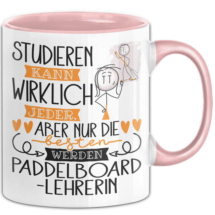 Paddelboard-Lehrerin Tasse Lustiges Geschenk Studieren Kann Wirklich Jeder Nur Die Besten Werden Paddelboard-Lehrerin Rosa Trendation