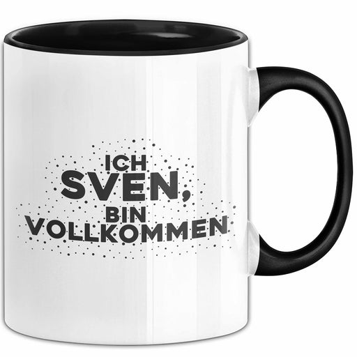 Sven Tasse Ich Sven, Bin Vollkommen Geschenk Schwarz Trendation