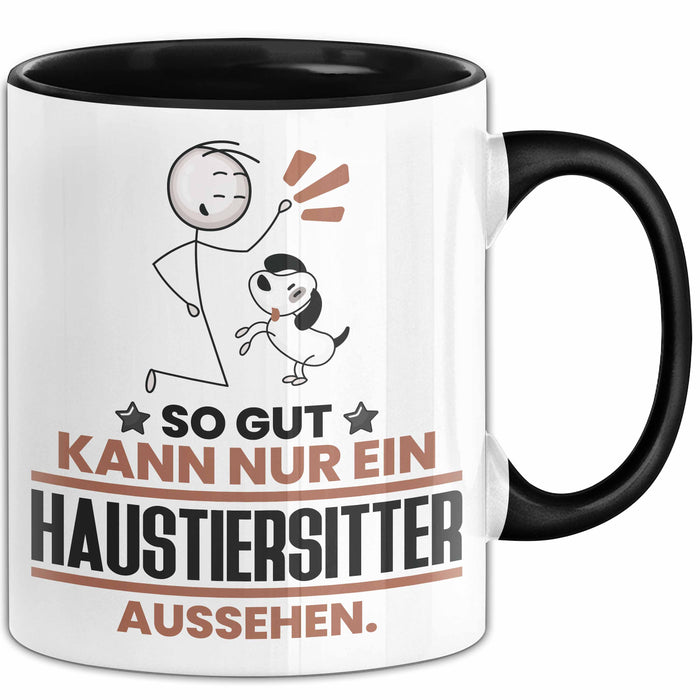 Haustiersitter Geschenk Tasse So Gut Kann Nur Ein Haustiersitter Aussehen Geschenkidee Kaffee-Becher Schwarz Trendation