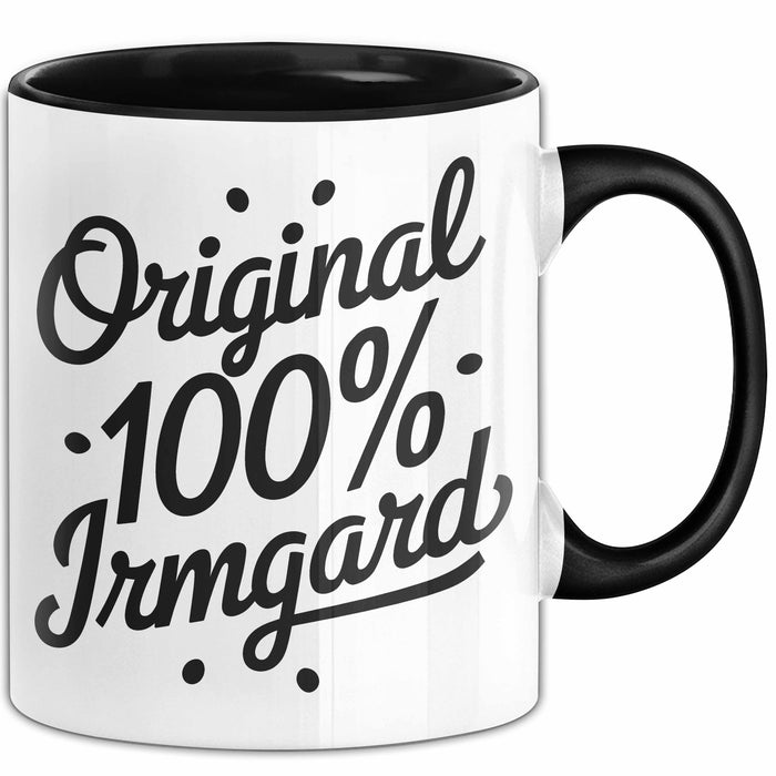 Irmgard Tasse Geschenk Original 100% Irmgard Geschenkidee Geburtstag Schwarz Trendation