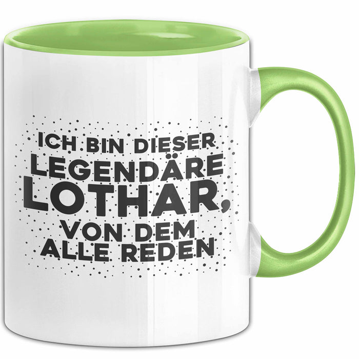 Lothar Tasse Ich Bin Dieser Legendaere Lothar, Von Dem Alle Reden Geschenk