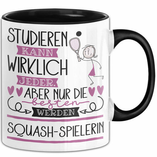 Squash-Spielerin Tasse Lustiges Geschenk Studieren Kann Wirklich Jeder Nur Die Besten Werden Squash-Spielerin Trendation