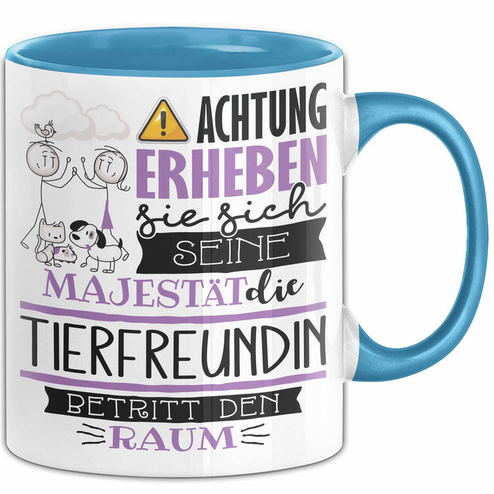 Tierfreundin Tasse Geschenk Lustiger Spruch Bitte Erheben Sie Sich Seine Majestät Die Tierfreundin Betritt Den Raum Blau Trendation
