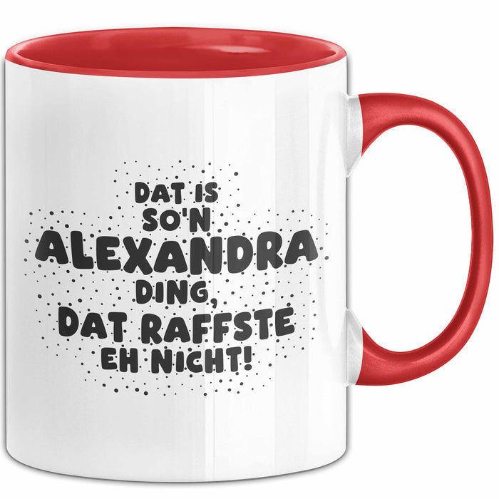 Alexandra Tasse Dat Is So'n Alexandra Ding, Dat Raffste Eh Nicht Geschenk