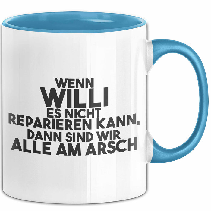 Willi Tasse Wenn Willi Nicht Repariert, Sind Wir Am Arsch Geschenk Blau Trendation