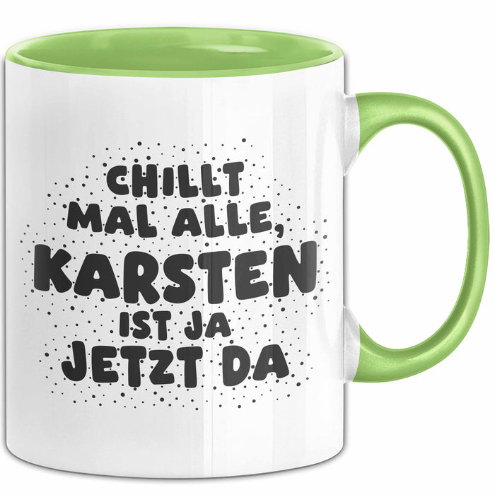 Karsten Tasse Chillt Mal Alle, Karsten Ist Ja Jetzt Da Geschenk