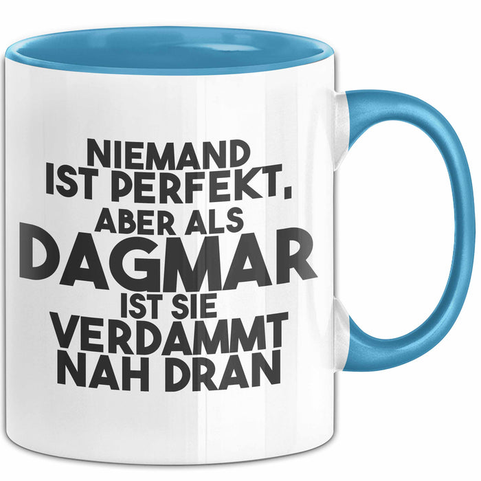 Dagmar Tasse Niemand Ist Perfekt, Aber Als Dagmar Ist Sie Verdammt Nah Dran