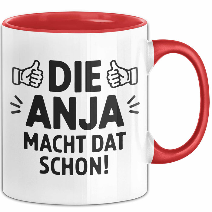 Anja Tasse Geschenk Die Anja Macht Dat Schon Geschenkidee Becher mit Name Rot Trendation