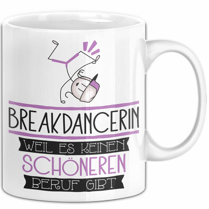 Breakdancerin Weil Es Keinen Schöneren Beruf Gibt Tasse Geschenk für Eine Breakdancerin Lustig Weiß Trendation