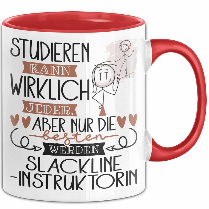 Slackline-Instruktorin Tasse Lustiges Geschenk Studieren Kann Wirklich Jeder Nur Die Besten Werden Slackline-Instruktorin Rot Trendation