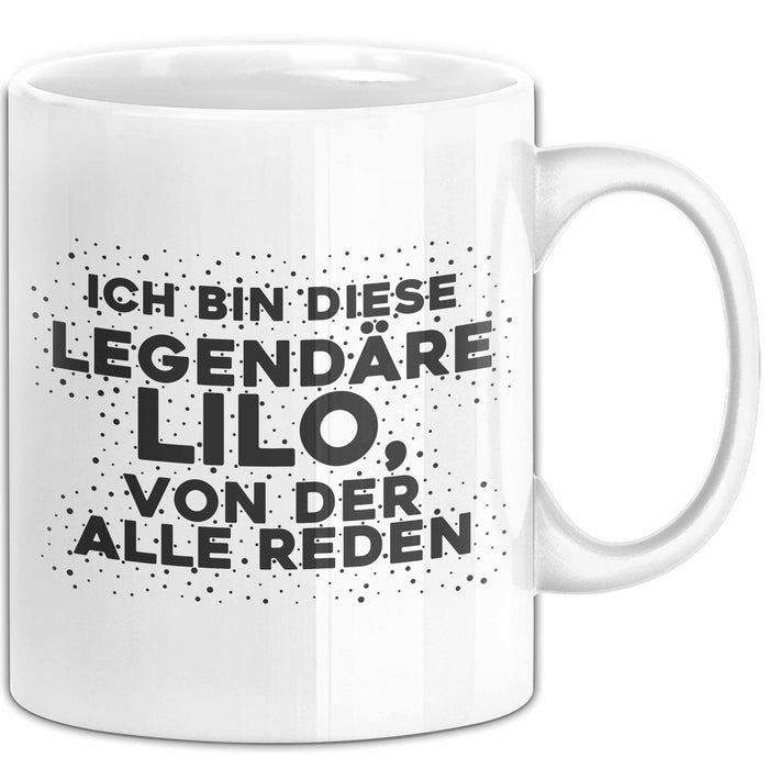 Lilo Tasse Ich Bin Diese Legendaere Lilo, Von Der Alle Reden Geschenk