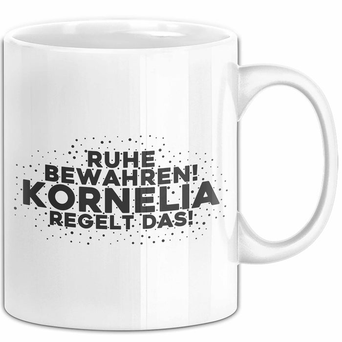 Kornelia Tasse Ruhe Bewahren! Kornelia Regelt Das! Geschenk