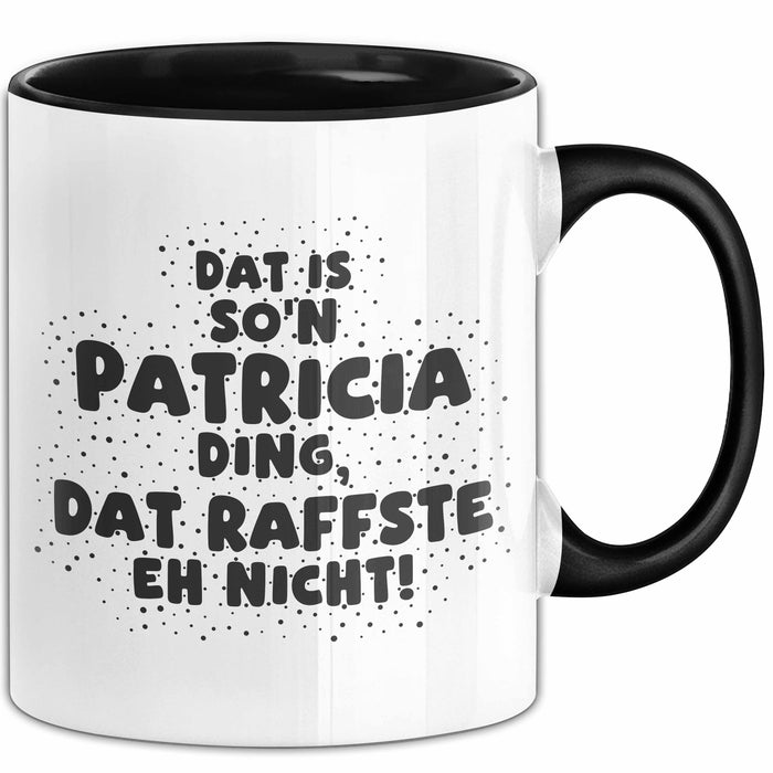Patricia Tasse Dat Is So'n Patricia Ding, Dat Raffste Eh Nicht Geschenk
