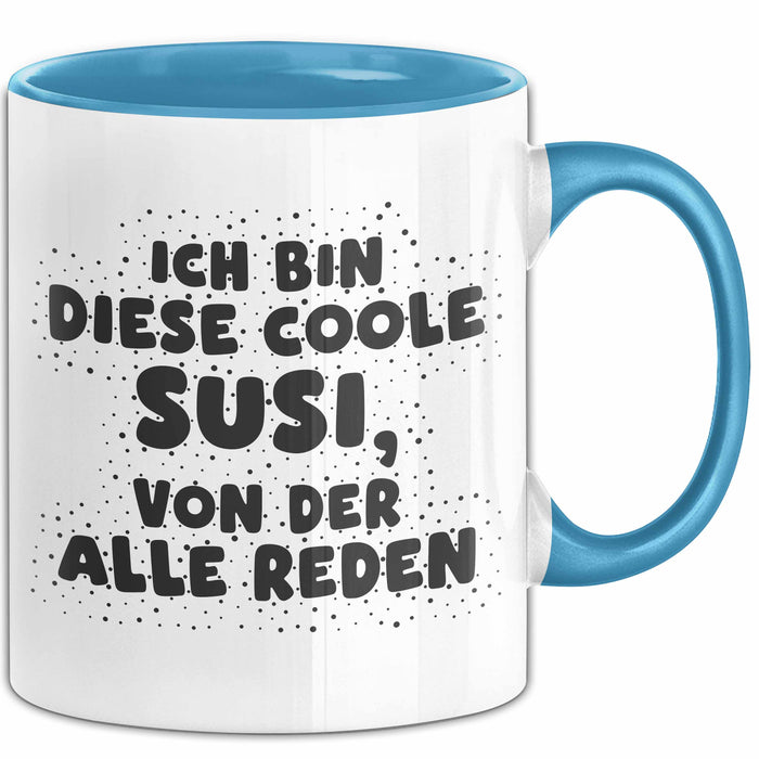 Susi Tasse Ich Bin Diese Coole Susi, Von Der Alle Reden Geschenk Blau Trendation