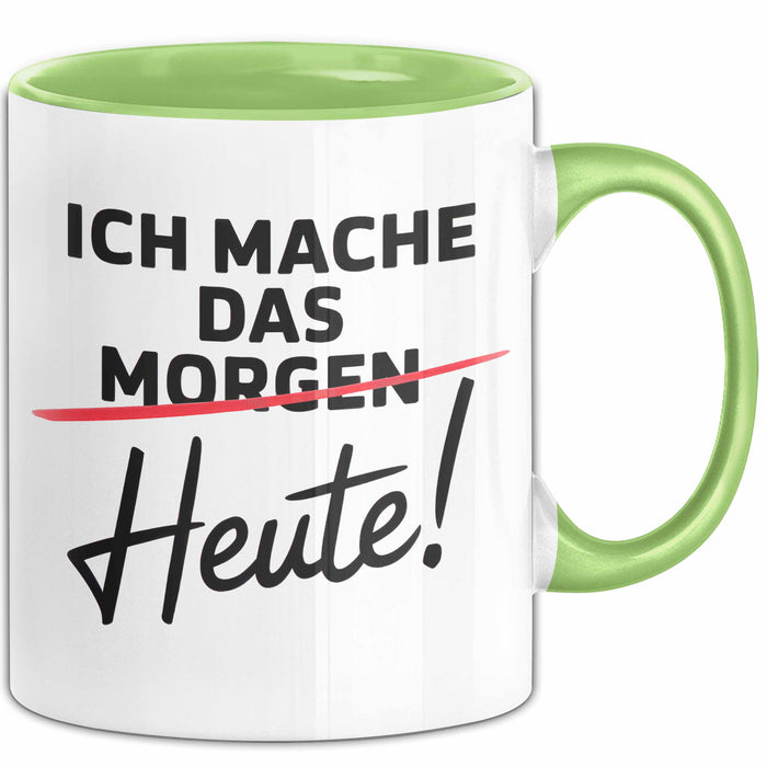 Produktivität Motivation Tasse Geschenk Lustige Geschenkidee Spruch Ich Mache Das Morgen Heute! Grün Trendation
