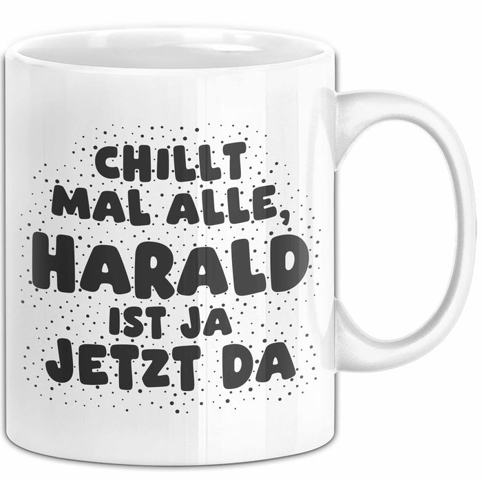 Harald Tasse Chillt Mal Alle, Harald Ist Ja Jetzt Da Geschenk