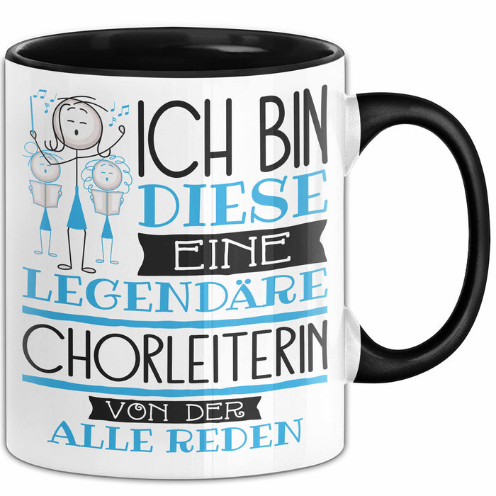 Chorleiterin Tasse Geschenk Ich Bin Diese Eine Legendäre Chorleiterin Von Der Alle Reden Geschenkidee Geburtstag Weihnachten Trendation