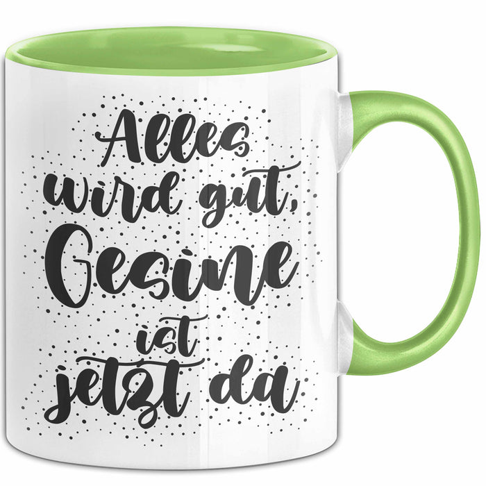 Gesine Tasse Alles Wird Gut, Gesine Ist Jetzt Da Geschenk