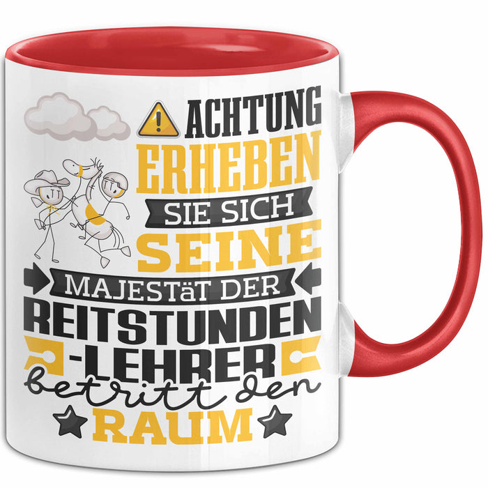 Reitstundenlehrer Geschenk Tasse Lustiger Spruch Erheben Sie Sich Der Reitstundenlehrer Betritt den Raum Rot Trendation