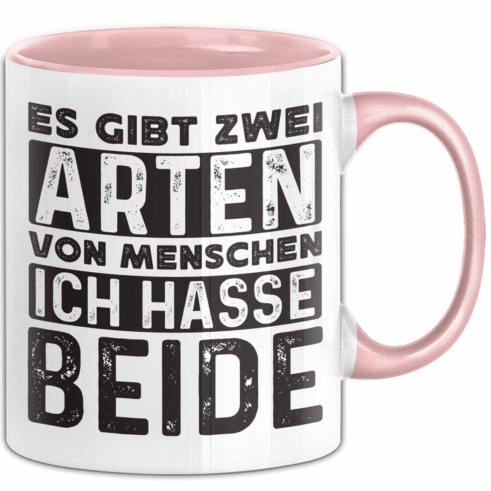 Humor Tasse Geschenk Es Gibt 2 Arten Von Menschen Ich Hasse Sie Beide Becher Rosa Trendation