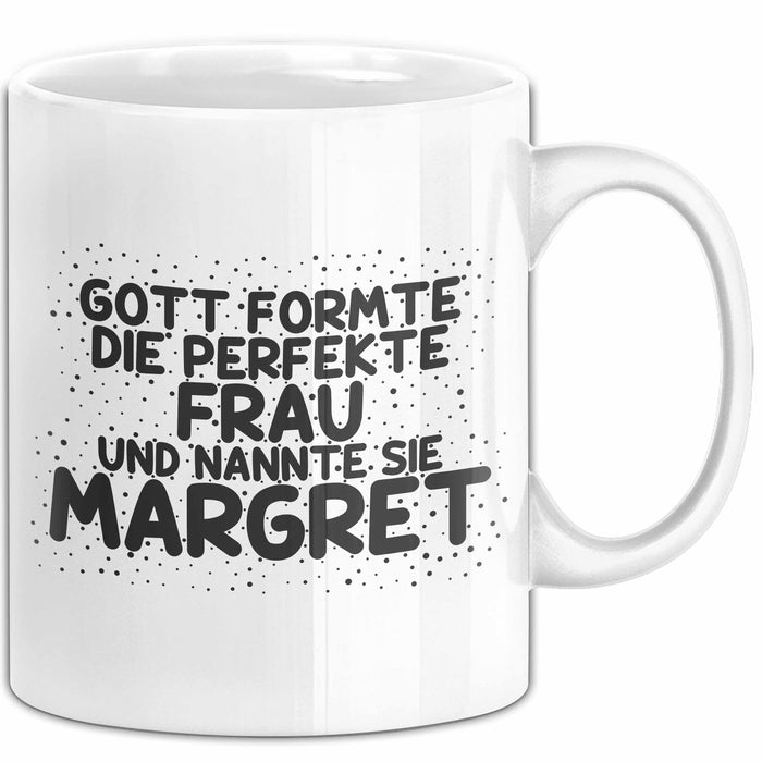 Margret Tasse Gott Formte Die Perfekte Frau Und Nannte Sie Margret Geschenk Weiß Trendation