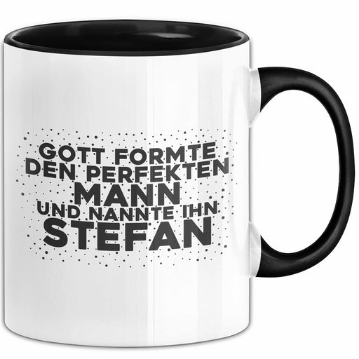 Stefan Tasse Gott Formte Den Perfekten Mann Und Nannte Ihn Stefan Geschenk Schwarz Trendation