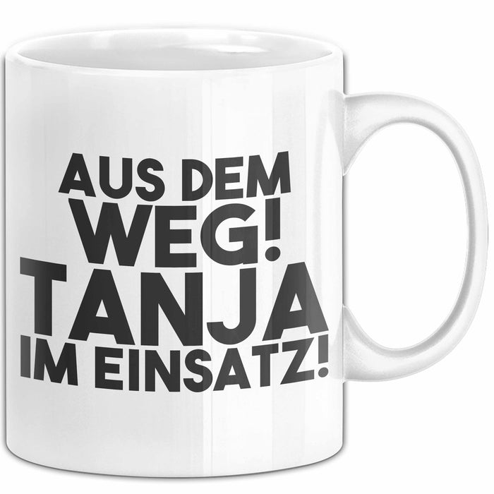 Tanja Tasse Aus Dem Weg! Tanja Im Einsatz! Geschenk