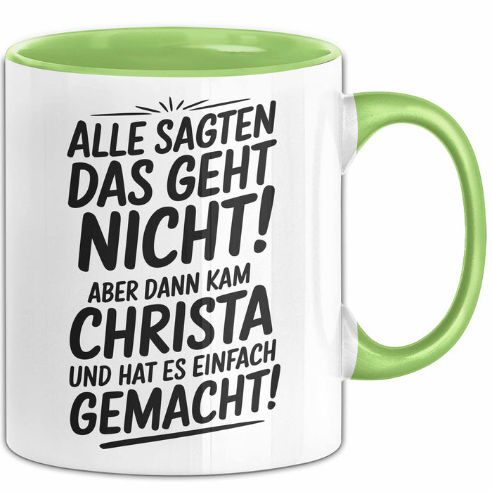 Christa Tasse Geschenk Alle Sagten Das Geht Nicht Aber Dann Kam Christa Und Hat Es Einfach Gemacht Geschenkidee Becher mit Name Grün Trendation