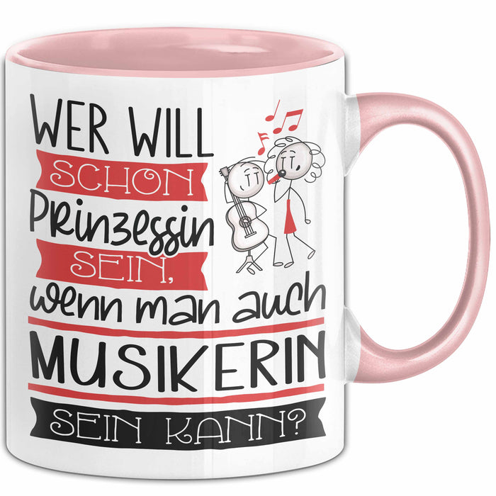 Musikerin Tasse Geschenk Spruch Wer Will Schon Prinzessin Sein Wenn Man Auch Musikerin Sein Kann Rosa Trendation