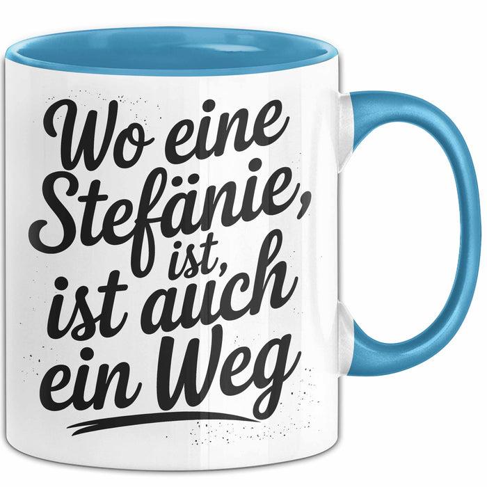 Stefanie Tasse Geschenk Wo Eine Stefanie Ist Ist Auch Ein Weg Geschenkidee Becher mit Name Blau Trendation