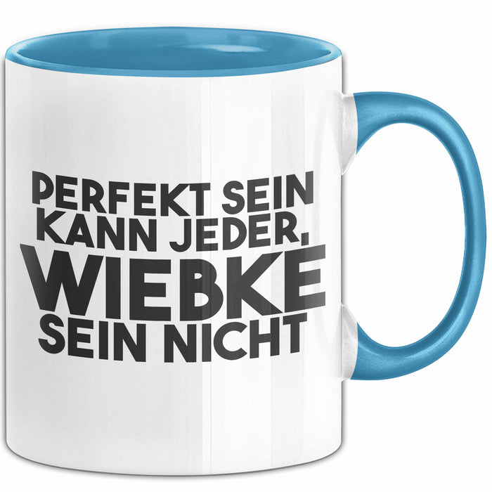 Wiebke Tasse Perfekt Sein Kann Jeder, Wiebke Sein Nicht Geschenk Blau Trendation