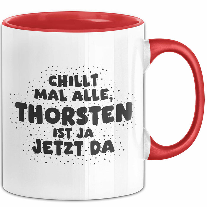 Thorsten Tasse Chillt Mal Alle, Thorsten Ist Ja Jetzt Da Geschenk