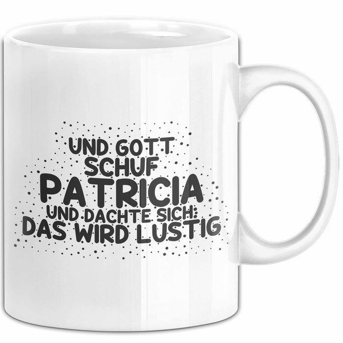 Patricia Tasse Und Gott Schuf Patricia Und Dachte Sich: Das Wird Lustig