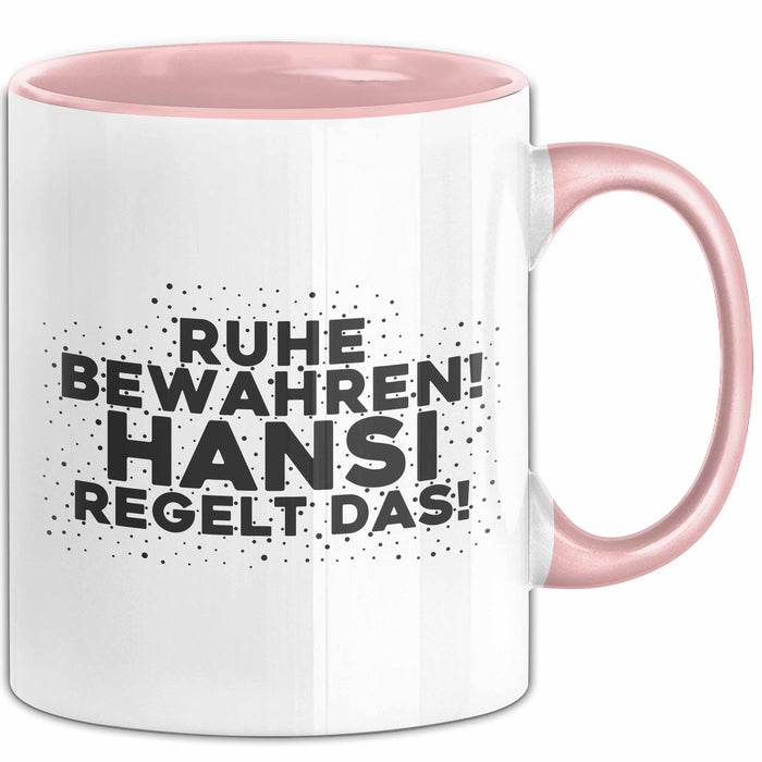 Hansi Tasse Ruhe Bewahren! Hansi Regelt Das! Geschenk