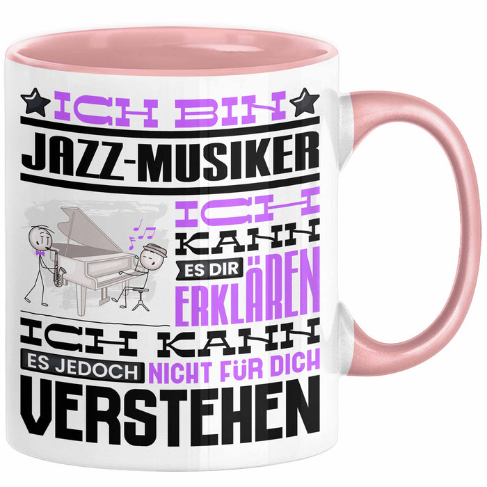 Jazz-Musiker Geschenk Tasse Lustige Geschenkdiee für einen Jazz-Musiker Geburtstag Ich Bin Jazz-Musiker Ich Kann Es Dir Erklären Aber Nicht Für Dich Verstehen Rosa Trendation